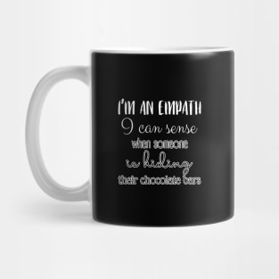 I'm an empath, I can sense when someone is hiding their chocolate bars Mug